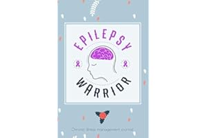 Epilepsy Warrior, Chronic illness management journal: Epilepsy awareness journal Book, A Daily Mood, Pain, Symptoms, Food.. Tracker book For Epilepsy survivors, Health and Wellbeing diary