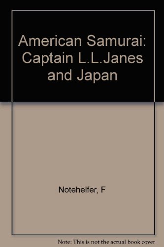 American Samurai: Captain L.L. Janes and Japan (Princeton Legacy Library) by F. G. Notehelfer