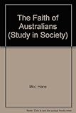 Front cover for the book The Faith of Australians (Studies in society) by Hans Mol