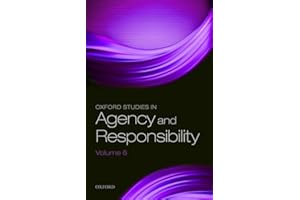 Oxford Studies in Agency and Responsibility Volume 6