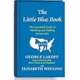The Little Blue Book: The Essential Guide to Thinking and Talking Democratic