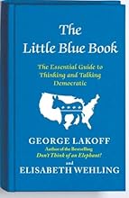 The Little Blue Book: The Essential Guide to Thinking and Talking Democratic