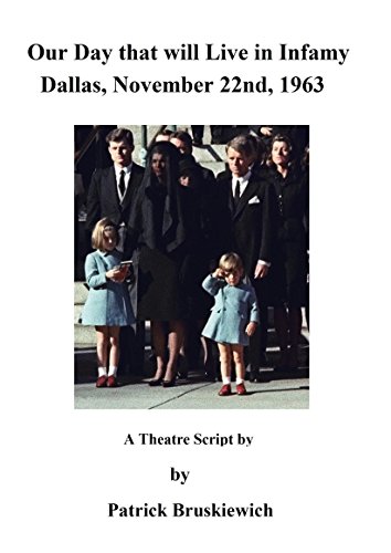 Our Day that will Live in Infamy - Dallas-November '63