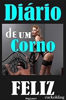 Livro Diário de um Corno Feliz: Sexo e Submissão