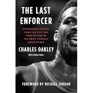 The Last Enforcer: Outrageous Stories From the Life and Times of One of the NBA’s Fiercest Competitors