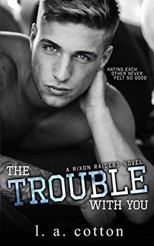 Amazon - The Trouble With You (Rixon Raiders): Cotton, L A ...