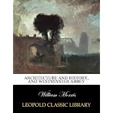 Architecture and history, and Westminster Abbey