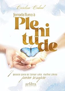 Livro Jornada Rumo à Plenitude: 7 Passos Para Se Tornar Uma Mulher Plena Para Sempre
