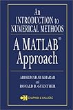 An Introduction to Numerical Methods : A MATLAB Approach, Kharab, Abdelwahab and Guenther, Ronald B., 1584882816