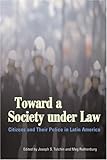 Toward a Society under Law : Citizens and Their Police in Latin America, , 0801885582