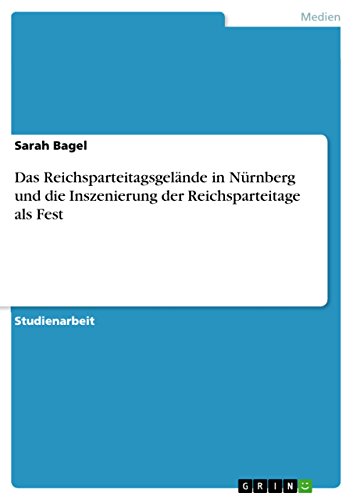 Das Reichsparteitagsgelande In Nurnberg Und Die Inszenierung Der