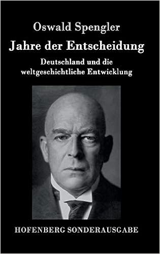 Jahre Der Entscheidung Deutschland Und Die Weltgeschichtliche Entwicklung Amazon De Spengler Oswald Bucher