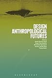 Design Anthropology Object Culture In The 21st Century