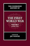 The Cambridge History of the First World War: Volume 1, Global War