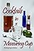 Cocktails In A Measuring Cup by Kimberley Layson Ambrose