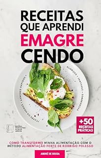 Livro RECEITAS QUE APRENDI EMAGRECENDO - Como Transformei Minha Alimentação com o Método Alimentação Forte de Rodrigo Polesso: Mais de 50 receitas práticas e ... que eu aprendi emagrecendo sem sofrer