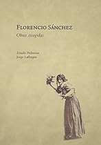 Florencio Sancheacute;z. Obras Escogidas (Letras y Pensamiento en el Bicentenario) (Spanish Edition)