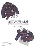 Luftwaffe vs. RAF: Flying Clothing of the Air War, 1939-45 (Schiffer Military History) (v. 1) by 