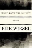 Night, Dawn, The Accident, A Trilogy by Elie Wiesel