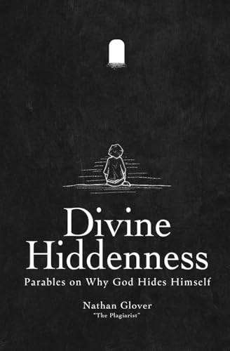 Divine Hiddenness: Parables on Why God Hides Himself