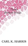 These Broken Wings by 