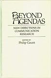 Beyond Agendas: New Directions in Communication Research (Contributions to the Study of Mass Media and Communications), , 0313288631
