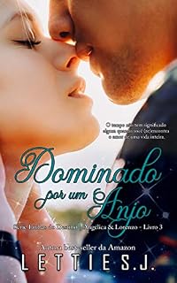 Dominado Por Um Anjo: Angélica & Lorenzo (Série Linhas do Destino Livro 3)