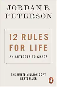 12 Rules for Life: An Antidote to Chaos