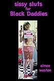 Sissy Sluts for Black Daddies