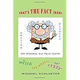 THAT'S THE FACT JACK!: 101 Strange But True Facts