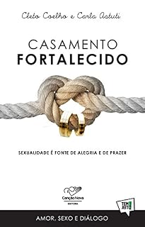 Livro Casamento Fortalecido: Sexualidade é Fonte De Alegria e De Prazer
