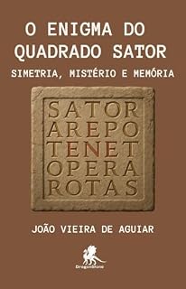 Livro O Enigma do Quadrado Sator: Simetria, Mistério e Memória