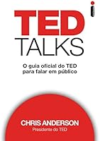 TED Talks: O guia oficial do TED para falar em p&uacute;blico