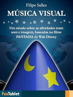 Livro Música Visual: Um estudo sobre as afinidades entre som e imagem, baseadas no filme Fantasia de Walt Disney