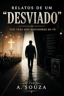 Livro Relatos de um desviado: Por trás dos bastidores da fé