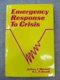 Emergency Response to Crisis, Mitchell, Jeffrey T. and Resnik, H. L., 1883581117