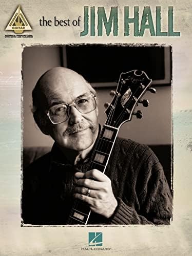 Jim Hall Guitar Songbook | The Best of Jim Hall Sheet Music for Electric Guitar | Jazz Guitar Songbook with TAB | 14 Iconic Jazz Songs for Intermediate to Advanced Players | Guitar Recorded Versions
