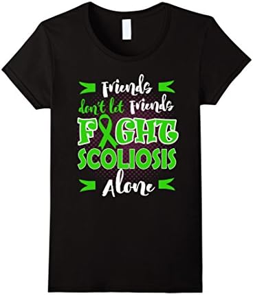 Womens Friends Don't Let Friends Fight SCOLIOSIS Alone T-Shirt Small Black