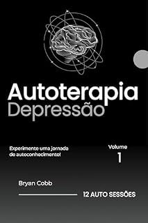 Livro AUTOTERAPIA PARA DEPRESSÃO (INÉDITO): P/ MULHERES - VOLUME 1 - 12 AUTO SESSÕES