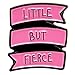 Ectogasm Little But Fierce Feminist Quote Enamel Pin in Pink