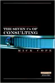 The Seven Cs of Consulting: Your Complete Blueprint for any Consultancy ...