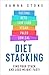 Diet Stacking: Find Your Stack and Lose Weight Fast! by Dawna Stone