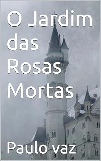 Livro O Jardim das Rosas Mortas
