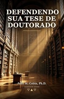 Livro Defendendo Sua Tese de Doutorado: Um guia de sobrevivência para a leitura hostil