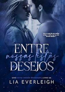 Livro Entre Nossas Listas e Desejos (Entre Nossos Recomeços Livro 1)