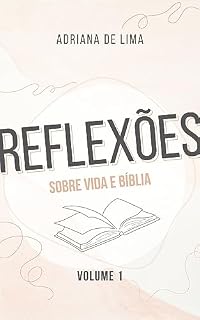 Livro Reflexões sobre vida e Bíblia: Volume I (Reflexões Bíblicas Livro 1)