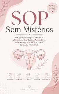 Livro SOP Sem Mistérios: Um guia prático para entender a Síndrome dos Ovários Policísticos, controlar os sintomas e cuidar da saúde hormonal.