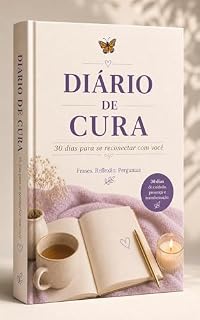 Livro Diário de Cura: 30 Dias para se Reconectar com Você: Reflexões e exercícios para fortalecer sua autoestima e promover sua cura emocional.
