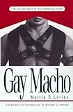 Gay Macho : The Life and Death of the Homosexual Clone, Levine, Martin P. and Kimmel, Michael S., 0814746942