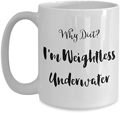 Divemaster Coffee Mug, Best Funny Unique Scuba Diving Tea Cup Perfect Gift Idea For Men Women - Why Diet? I'M Weightless Underwater